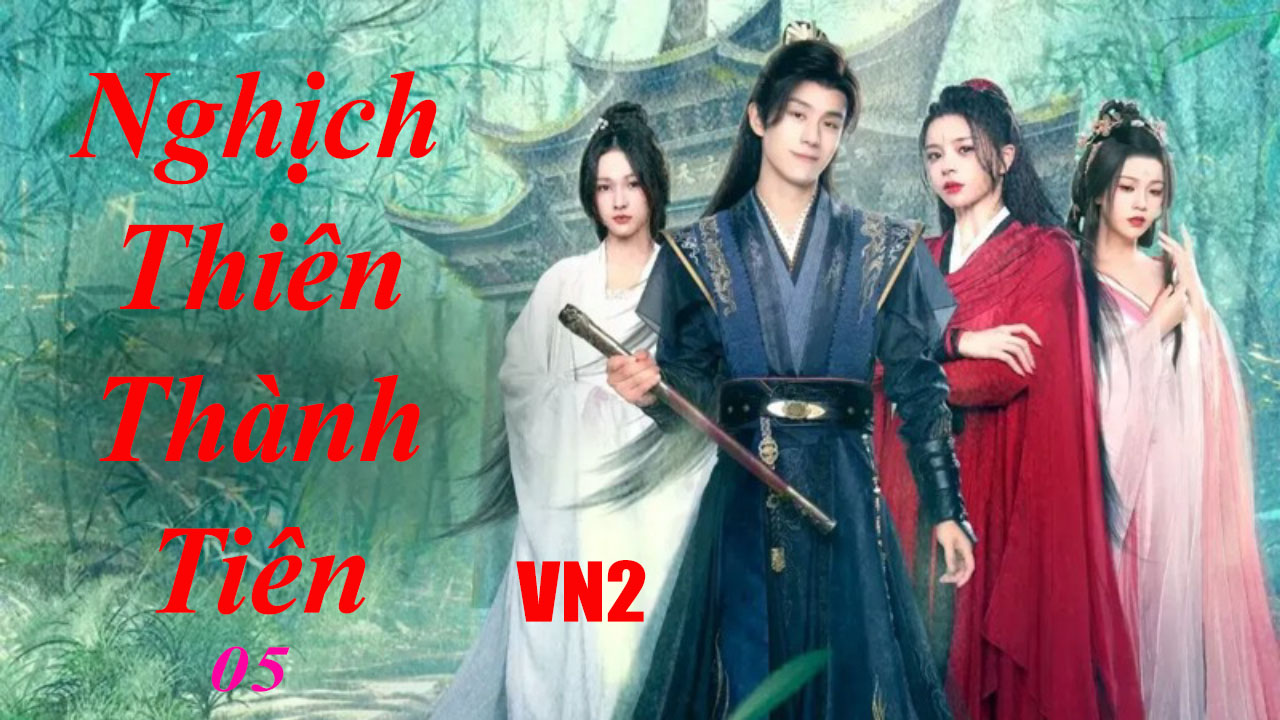 Tập 5 - Hết - Nghịch Thiên Thành Tiên
